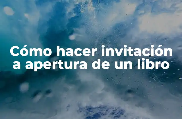 Cómo Hacer Invitación a Apertura de un Libro