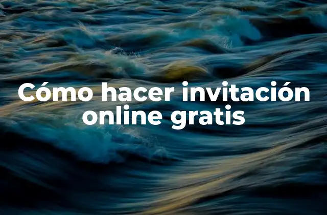 Cómo Hacer Invitación Online Gratis