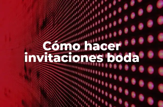 Cómo Hacer Invitaciones Boda