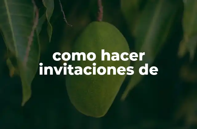 Como Hacer Invitaciones de