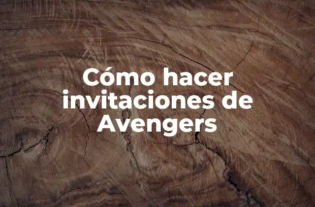 Cómo Hacer Invitaciones de Avengers 2 Invitaciones de Avengers