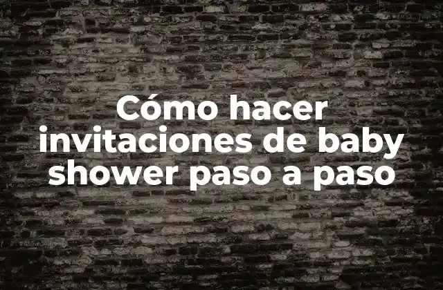 Cómo Hacer Invitaciones de Baby Shower Paso a Paso 2 Invitaciones de baby shower: qué son y para qué sirven