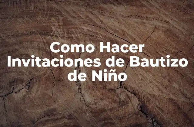 Como Hacer Invitaciones de Bautizo de Niño