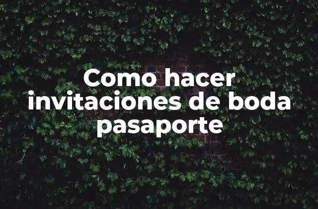 Como Hacer Invitaciones de Boda Pasaporte