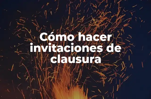 Cómo Hacer Invitaciones de Clausura