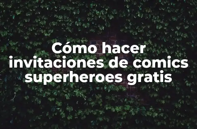 Cómo Hacer Invitaciones de Comics Superheroes Gratis
