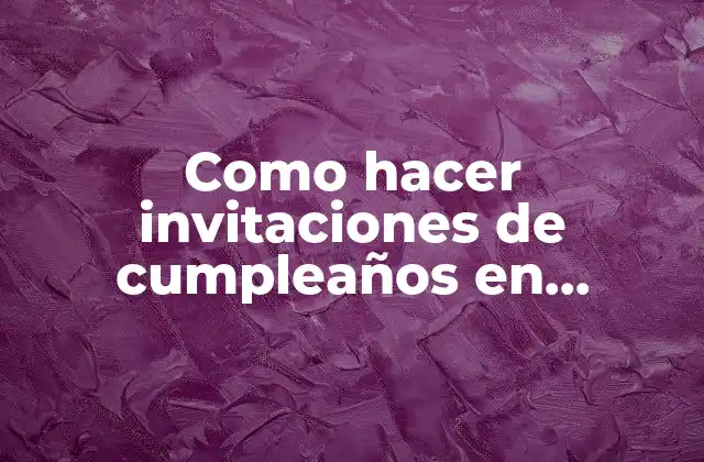 Como Hacer Invitaciones de Cumpleaños en Computadora 2 Invitaciones de cumpleaños en computadora