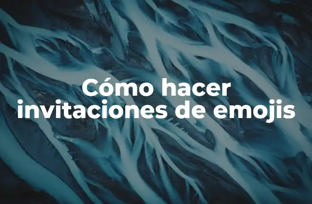 Cómo Hacer Invitaciones de Emojis