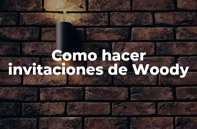 Como Hacer Invitaciones de Woody