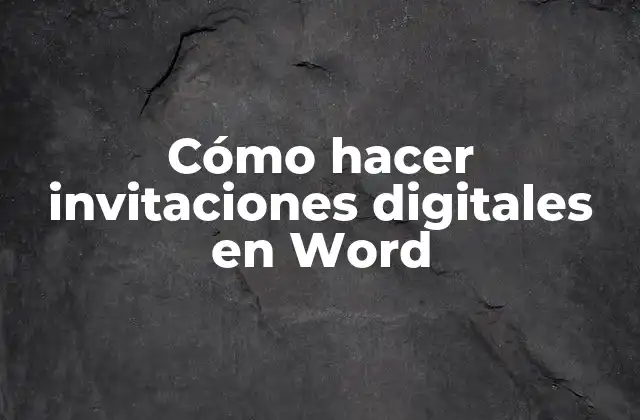 Cómo Hacer Invitaciones Digitales en Word