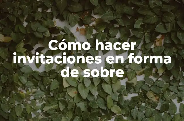 Cómo Hacer Invitaciones en Forma de sobre