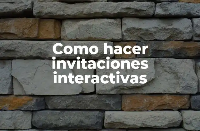 Como Hacer Invitaciones Interactivas