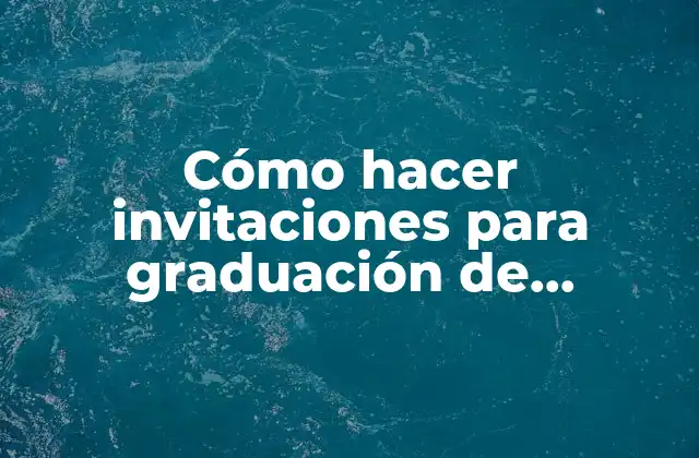 Cómo Hacer Invitaciones para Graduación de Preescolar