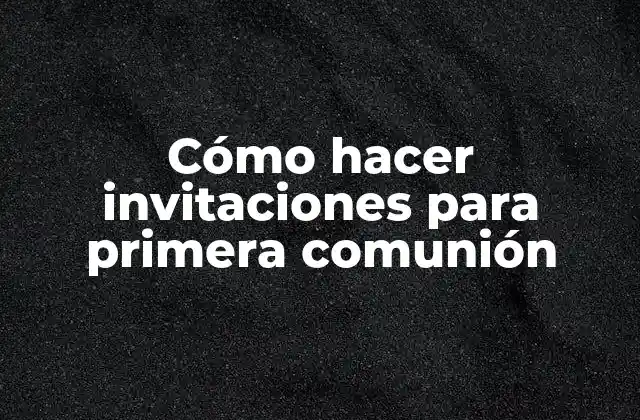 Cómo Hacer Invitaciones para Primera Comunión