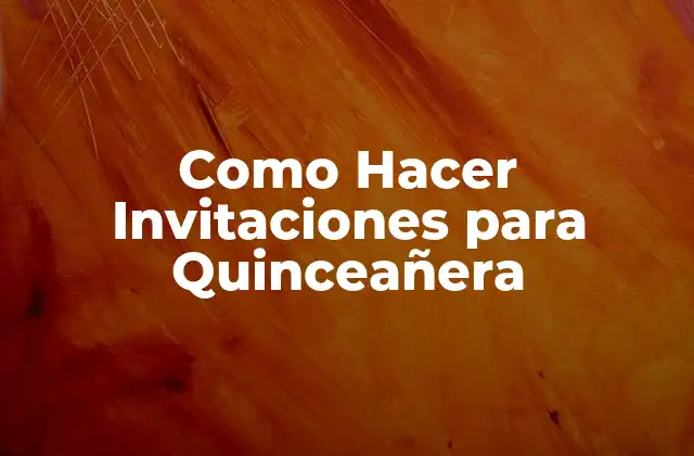 Como Hacer Invitaciones para Quinceañera