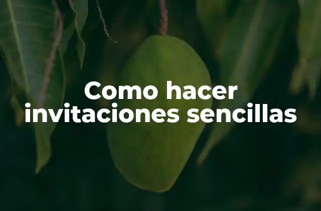 Como Hacer Invitaciones Sencillas