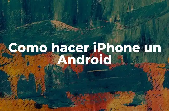 Como Hacer Iphone un Android 2 ¿Qué es la conversión de iPhone a Android?