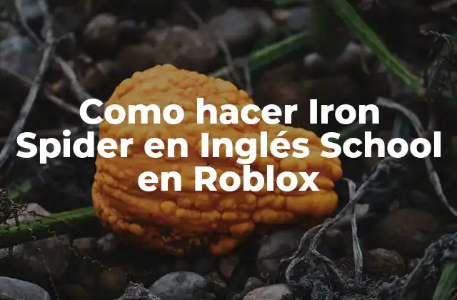 Como Hacer Iron Spider en Inglés School en Roblox
