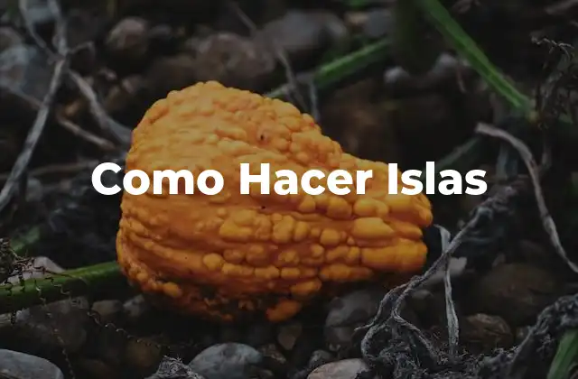 Como Hacer Islas