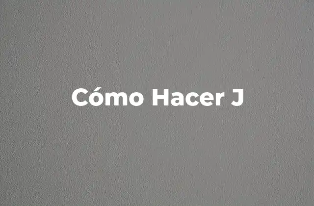 Cómo Hacer J 2 ¿Qué es Cómo Hacer J?