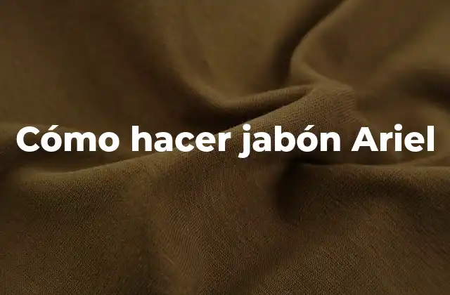 Cómo Hacer Jabón Ariel 2 Cómo hacer jabón Ariel