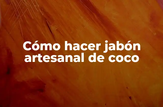 Cómo Hacer Jabón Artesanal de Coco