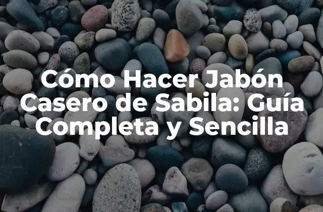 Cómo Hacer Jabón Casero de Sabila: Guía Completa y Sencilla