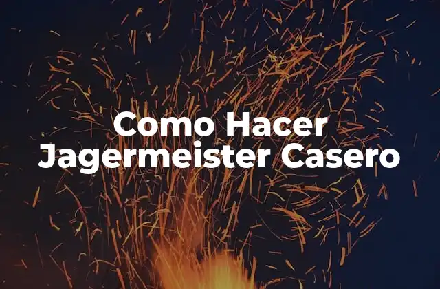 Como Hacer Jagermeister Casero