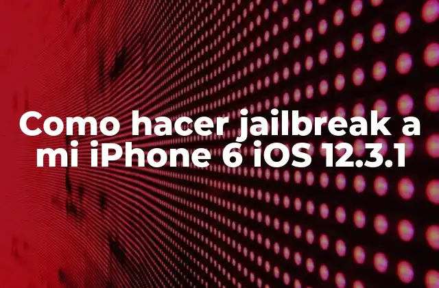Como Hacer Jailbreak a Mi Iphone 6 Ios 12.3.1 2 ¿Qué es el jailbreak y para qué sirve?