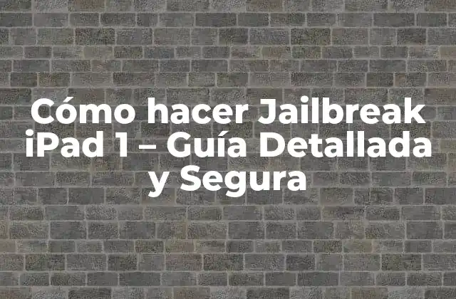 Cómo Hacer Jailbreak Ipad 1 – Guía Detallada y Segura