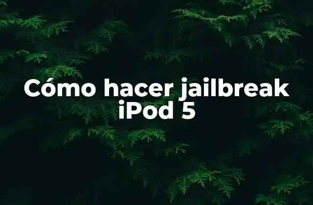 Cómo Hacer Jailbreak Ipod 5