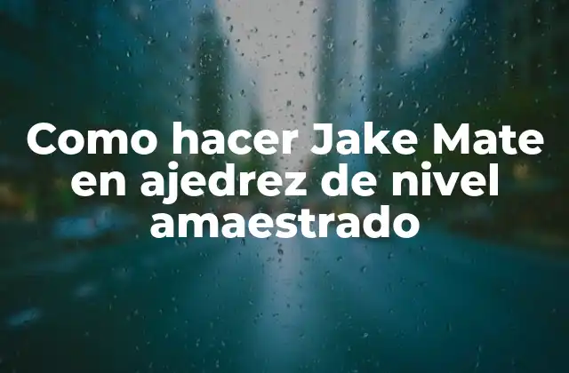 Como Hacer Jake Mate en Ajedrez de Nivel Amaestrado 2 ¿Qué es el Jake Mate en ajedrez de nivel amaestrado?
