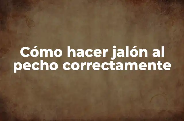 Cómo Hacer Jalón Al Pecho Correctamente
