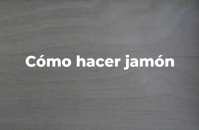Cómo Hacer Jamón