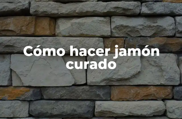 Cómo Hacer Jamón Curado