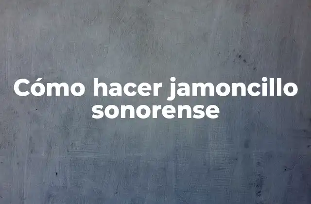 Cómo Hacer Jamoncillo Sonorense