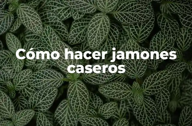 Cómo Hacer Jamones Caseros