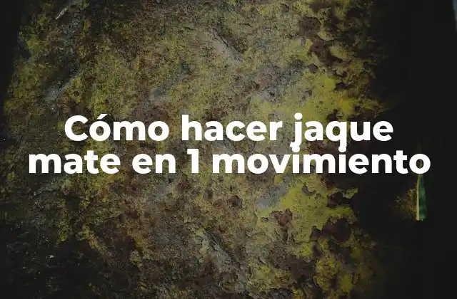 Cómo Hacer Jaque Mate en 1 Movimiento