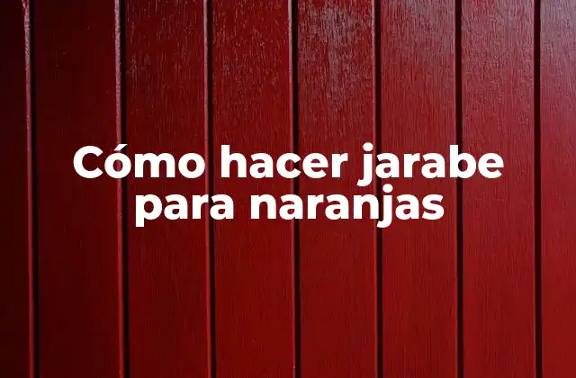 Cómo Hacer Jarabe para Naranjas