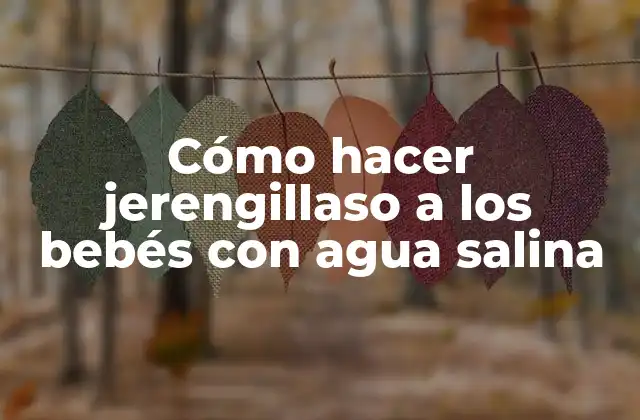 Cómo Hacer Jerengillaso a los Bebés con Agua Salina