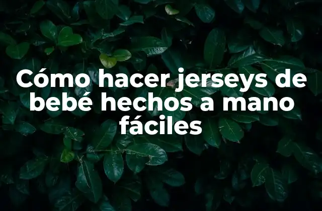 Cómo Hacer Jerseys de Bebé Hechos a Mano Fáciles