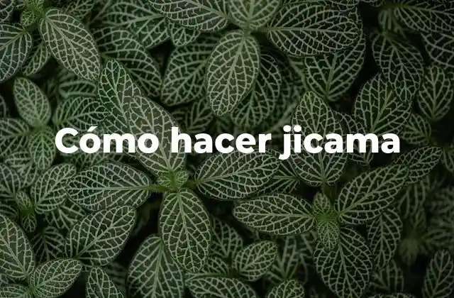 Cómo Hacer Jicama