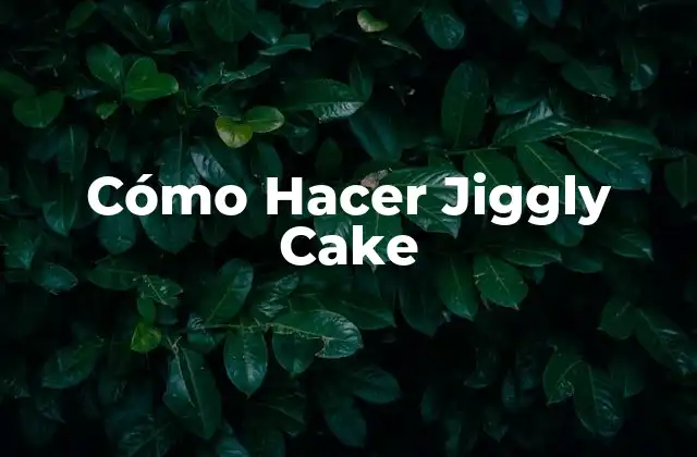 Cómo Hacer Jiggly Cake