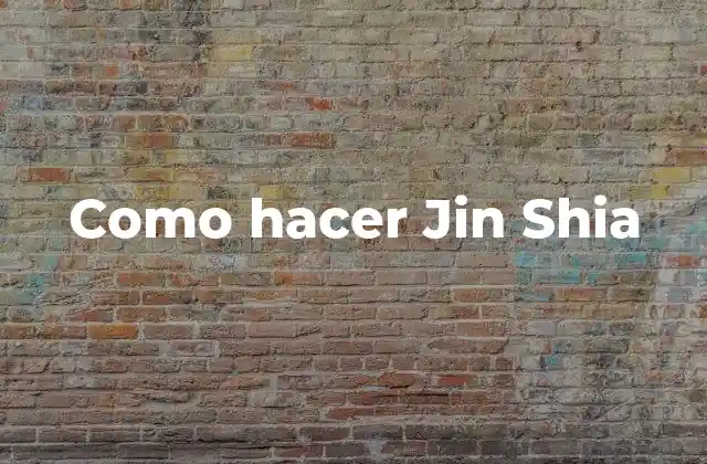 Como Hacer Jin Shia