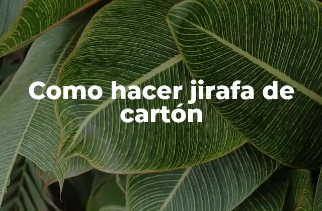 ¿Qué es una jirafa de cartón?