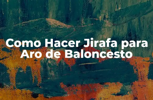 Como Hacer Jirafa para Aro de Baloncesto