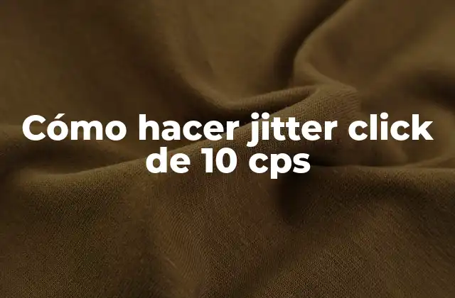 Cómo Hacer Jitter Click de 10 Cps