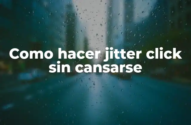 Como Hacer Jitter Click sin Cansarse