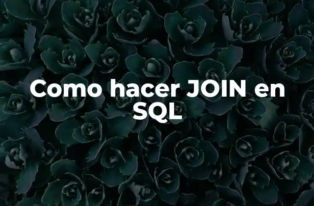 Como Hacer Join en Sql