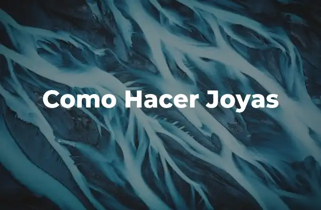 Como Hacer Joyas